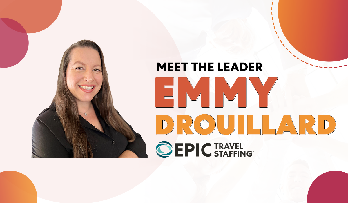 Meet the Leader: Emmy Drouillard, Epic Travel Staffing