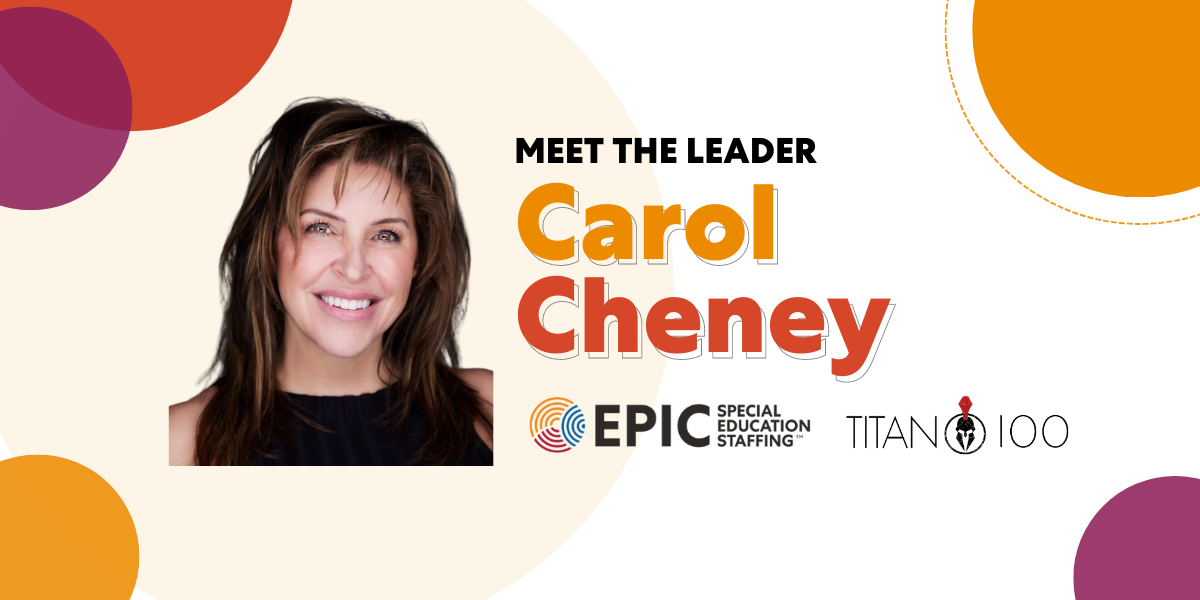 Meet the Leader: Carol Cheney, Epic Special Education Staffing